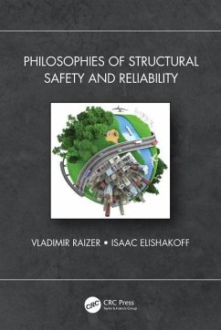 Philosophies of Structural Safety and Reliability - Raizer, Vladimir;Elishakoff, Isaac