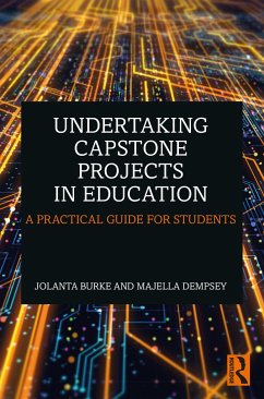 Undertaking Capstone Projects in Education - Burke, Jolanta; Dempsey, Majella