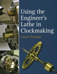 Using the Engineer's Lathe in Clockmaking - Penman, Laurie