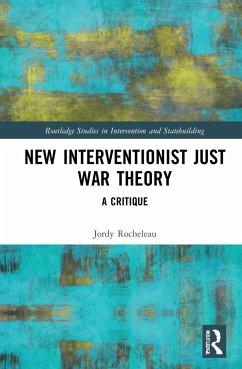 New Interventionist Just War Theory - Rocheleau, Jordy