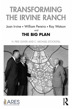 Transforming the Irvine Ranch - Oliver, H. Pike (Runstad Department of Real Estate, University of Wa; Stockstill, C. Michael