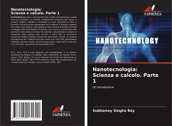 Nanotecnologia: Scienza e calcolo. Parte 1 - Roy, Subhamoy Singha