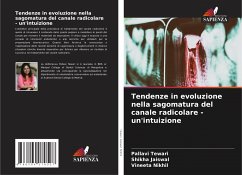 Tendenze in evoluzione nella sagomatura del canale radicolare - un'intuizione - Tewari, Pallavi;Jaiswal, Shikha;Nikhil, Vineeta