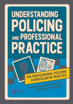 Understanding Policing and Professional Practice - Sheldon, Barrie; Williams, Peter