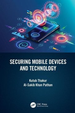 Securing Mobile Devices and Technology - Thakur, Kutub; Pathan, Al-Sakib Khan