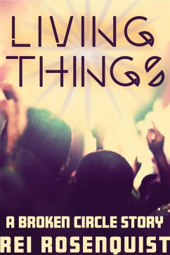 LIving Things (The Broken Circle) (eBook, ePUB) - Rosenquist, Rei