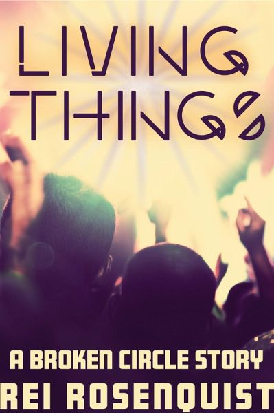 LIving Things (The Broken Circle) (eBook, ePUB) LIving Things (The Broken Circle) (eBook, ePUB)