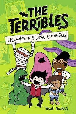 The Terribles #1: Welcome to Stubtoe Elementary (eBook, ePUB) - Nichols, Travis