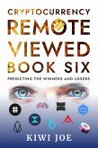 Cryptocurrency Remote Viewed Book Six (eBook, ePUB) Cryptocurrency Remote Viewed Book Six (eBook, ePUB)