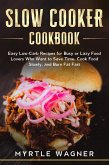 Slow Cooker Cookbook: Easy Low-Carb Recipes for Busy or Lazy Food Lovers Who Want to Save Time, Cook Food Slowly, and Burn Fat Fast (eBook, ePUB)