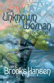 The Unknown Woman of the Seine A Novel (eBook, ePUB) The Unknown Woman of the Seine A Novel (eBook, ePUB)