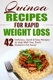 Quinoa Recipes for Rapid Weight Loss: 42 Delicious, Quick & Easy Recipes to Help Melt Your Damn Stubborn Fat Away! (eBook, ePUB)