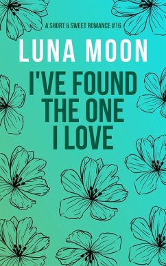 Cover I've Found the One I Love (Short and Sweet Series, #16) (eBook, ePUB)