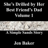 She's Drilled by Her Best Friend's Dad 1 A Simple Sands Story (eBook, ePUB) She's Drilled by Her Best Friend's Dad 1 A Simple Sands Story (eBook, ePUB)