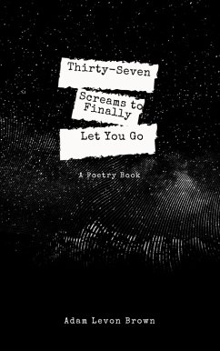Cover Thirty-Seven Screams to Finally Let You Go (eBook, ePUB)