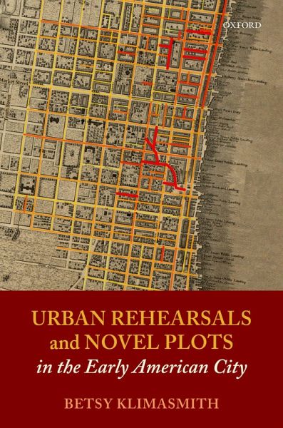 Urban Rehearsals and Novel Plots in the Early American City (eBook, ePUB) Urban Rehearsals and Novel Plots in the Early American City (eBook, ePUB)