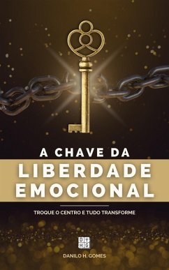 Cover A Chave da Liberdade Emocional: Troque o centro e tudo transforme (eBook, ePUB)