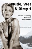Nude, Wet & Dirty 1 (eBook, ePUB)