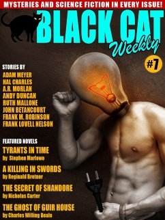 Black Cat Weekly #7 (eBook, ePUB) - Duncan, Andy; Bretnor, Reginald; Morlan, A.R.; Betancourt, John Gregory; Robinson, Frank M.; Charles, Hal; Marlowe, Stephen; Meyer, Adam; Carter, Nicholas; Beale, Charles Willing; Nelson, Frank Lovell; Malone, Ruth