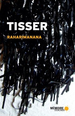 Tisser (eBook, ePUB) - Raharimanana, Raharimanana