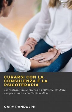 Curarsi con la consulenza e la psicoterapia (Collezione/Serie:) (eBook, ePUB) - Randolph, Gary