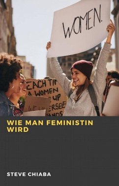 Wie man Feministin wird (eBook, ePUB) - Chiaba, Steve
