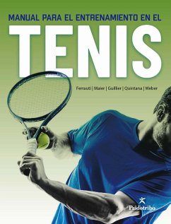 Manual para el entrenamiento en el tenis (eBook, ePUB) - Ferrauti, Alexander; Maier, Peter; Weber, Karl; Guillier, Daniel; Quintana, Iñaki