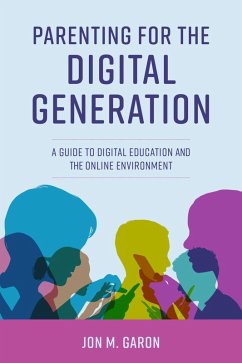 Parenting for the Digital Generation (eBook, ePUB) - Garon, Jon M.