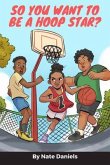 So You Want To Be A Hoop Star? (eBook, ePUB) So You Want To Be A Hoop Star? (eBook, ePUB)