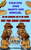 Four Eyes, Spike, Smarty and Mimiguel (Secret Detectives, #2) (eBook, ePUB)