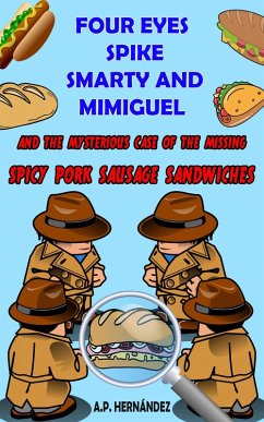 Four Eyes, Spike, Smarty and Mimiguel (Secret Detectives, #2) (eBook, ePUB) - Hernández, A. P.