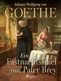 Ein Fastnachtsspiel vom Pater Brey (eBook, ePUB) - von Goethe, Johann Wolfgang