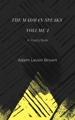 The Madman Speaks Volume 1 (eBook, ePUB) - Brown, Adam Levon