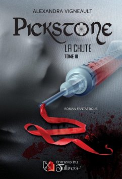 PICKSTONE - La Chute - Tome III (eBook, ePUB) - Alexandra Vigneault, Vigneault