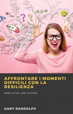 Cover Affrontare i momenti difficili con la resilienza (eBook, ePUB)