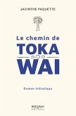 Le Chemin de Toka Wai (eBook, ePUB) Le Chemin de Toka Wai (eBook, ePUB)
