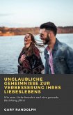 Unglaubliche Geheimnisse zur Verbesserung Ihres Liebeslebens (eBook, ePUB)