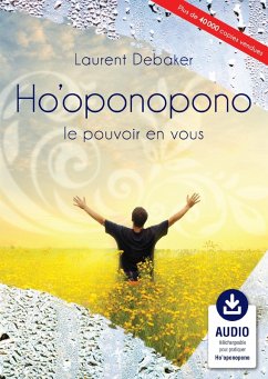 Ho'oponopono, le pouvoir en vous (eBook, ePUB) - Laurent Debaker, Debaker