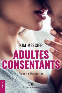 Adultes consentants - Tome 1 (eBook, ePUB) - Kim Messier, Messier