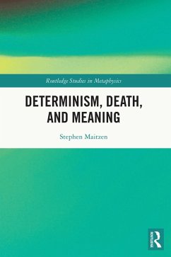 Determinism, Death, and Meaning (eBook, ePUB) - Maitzen, Stephen