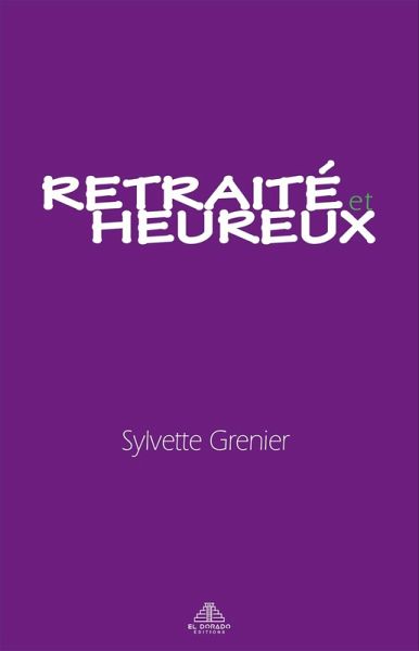 Retraite et heureux (eBook, ePUB) Retraite et heureux (eBook, ePUB)
