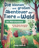 Die kleinen und großen Abenteuer der Tiere im Wald - Im Märchenland (eBook, ePUB)