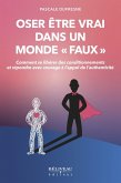 Oser etre vrai dans un monde faux (eBook, ePUB)