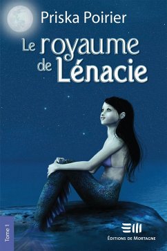 Le royaume de Lenacie - Tome 1 (eBook, ePUB) - Priska Poirier, Poirier