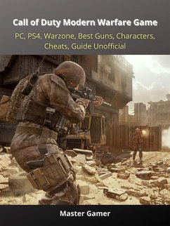 Cover Call of Duty Modern Warfare Game, PC, PS4, Warzone, Best Guns, Characters, Cheats, Guide Unofficial (eBook, ePUB)