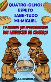 Quatro-Olhos, Espeto, Sabe-Tudo, Mi-Miguel (Detetives secretos, #2) (eBook, ePUB)