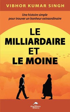 Le Milliardaire et le Moine (eBook, ePUB) - Vibhor Kumar Singh, Singh