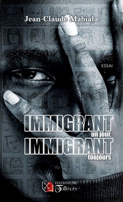 Immigrant un jour, immigrant toujours (eBook, ePUB) - MABIALA, Jean-Claude