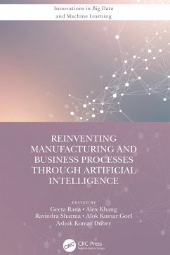 Reinventing Manufacturing and Business Processes Through Artificial Intelligence (eBook, PDF)