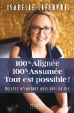 100% Alignee, 100% Assumee. Tout est possible! (eBook, ePUB) 100% Alignee, 100% Assumee. Tout est possible! (eBook, ePUB)